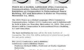 PEACE AS A GLOBAL LANGUAGE (PGL) Commerce,Communication, Culture (CCC) Conference and Exhibition on Cooperation in International Peace Building, ICT and Education in Kobe